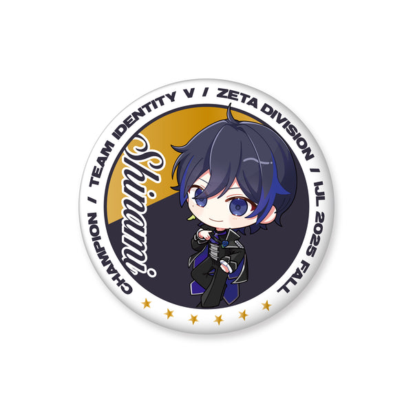 TEAM IDV PINBACK BUTTON 2025 FALL CHAMPIONS / Shinami – ZETA